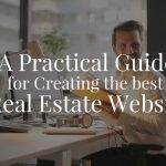 A Practical Guide for Creating the Best Real Estate Website